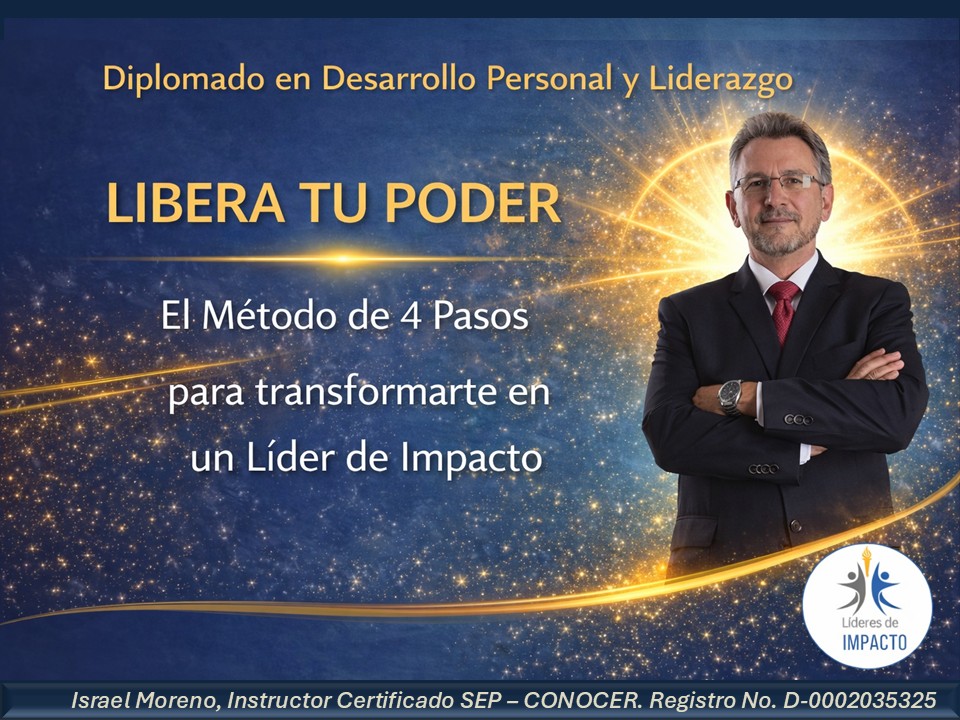 Diplomado en Desarrollo Personal y Liderazgo «LIBERA TU PODER»: El Método de 4 pasos para transformarte en un líder de impacto