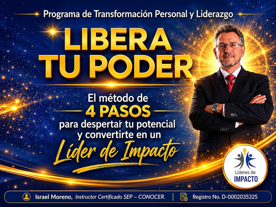 Programa de transformación personal y liderazgo «LIBERA TU PODER»: El Método de 4 Pasos para despertar tu Potencial y convertirte en un Líder de IMPACTO.